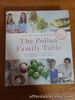 The Pollan Family Table: The Best Recipes and Kitchen Wisdom
