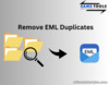 Expert Way to Remove all Duplicate EML Files with SameTools to Remove EML Duplicates