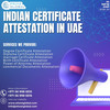 Complete Guide to Indian Certificate Attestation in the UAE