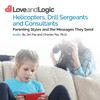 Helicopters, Drill Sergeants & Consultants - Audio at Love and Logic