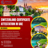 Simplify Your Switzerland Certificate Attestation in UAE