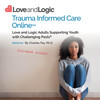 Trauma Informed Care Online Course - Master Love and Logic Today