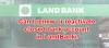 Picture of Can I renew or reactivate closed bank account in LandBank?