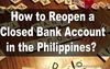 Picture of How to Reopen a Close Bank Account in Philippines?